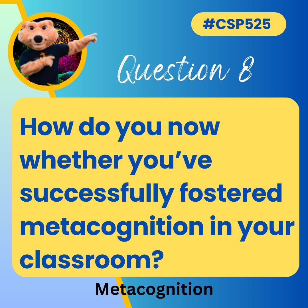 MsCorriG's tweet image. Q8: How do you now whether you’ve successfully fostered metacognition in your classroom?  #CSP525