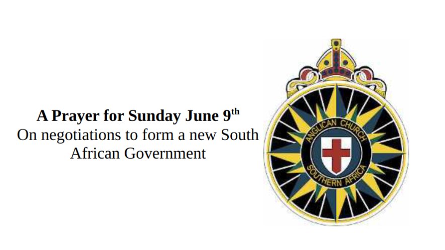 A prayer for Sunday June 9th on negotiations to form a new South African government. <a href="/ArchbishopThabo/">Thabo Makgoba</a> urges parishes to pray this Sunday for the success of efforts to form a new South African  Government which will bring peace, stability and prosperity. anglicanchurchsa.org/a-prayer-on-ne…