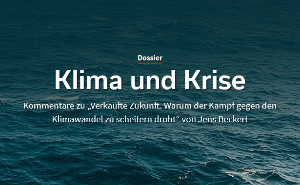 Soziopolis (@soziopolis) on Twitter photo Jens Beckerts „Verkaufte Zukunft“ fragt, woran der Kampf gegen den Klimawandel zu scheitern droht. Wir dokumentieren eine Diskussion am <a href="/MPIfG_Cologne/">Max Planck Institute for the Study of Societies</a> mit Beiträgen von Petra Pinzler, <a href="/LeonWansleben/">Leon Wansleben</a> und Wolfgang Streeck sowie einer Replik des Autors.
soziopolis.de/dossier/klima-… Jens Beckerts „Verkaufte Zukunft“ fragt, woran der Kampf gegen den Klimawandel zu scheitern droht. Wir dokumentieren eine Diskussion am <a href="/MPIfG_Cologne/">Max Planck Institute for the Study of Societies</a> mit Beiträgen von Petra Pinzler, <a href="/LeonWansleben/">Leon Wansleben</a> und Wolfgang Streeck sowie einer Replik des Autors.
soziopolis.de/dossier/klima-…