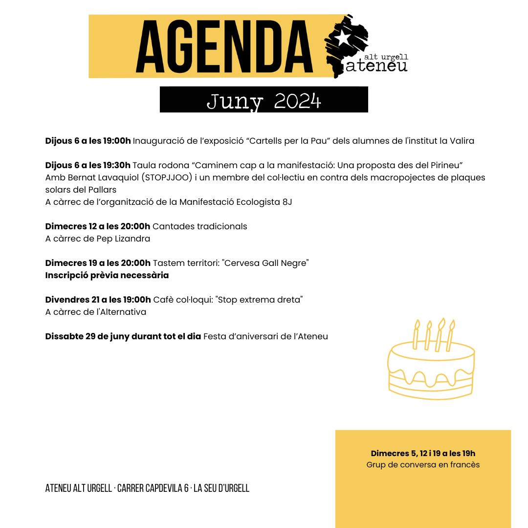 L'agenda de l'ateneu Juny 2024 #AltUrgell

🎨 Dj 6, Inauguració exposició
✊🏼 Dj 6, "Caminem cap a la manifestació"
🪗 Dx 12, cantades tradicionals
🍺 Dx 19, Tastem Territori "cervesa Gall Negre" 
☕ Dv 21, Cafè col·loqui "Stop extrema dreta" 
🎂 Db 29, festa de l'Ateneu