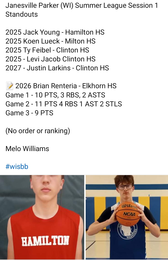Janesville Parker (WI) Summer League Session 1 Standouts 

2025 Jack Young - Hamilton HS
2025 Koen Lueck - Milton HS 
2025 Ty Feibel - Clinton HS 
2025 - Levi Jacob Clinton HS
2027 - Justin Larkins - Clinton HS

📝 2026 Brian Renteria - Elkhorn HS  

Via <a href="/_melowilliams/">Melo</a>

#wisbb