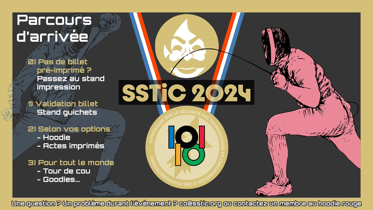Bienvenue à SSTIC 2024 ! 

Pensez à imprimer votre badge !

Vous pouvez arriver à partir de 8h30

Lors de votre arrivée, suivez le parcours indiqué: