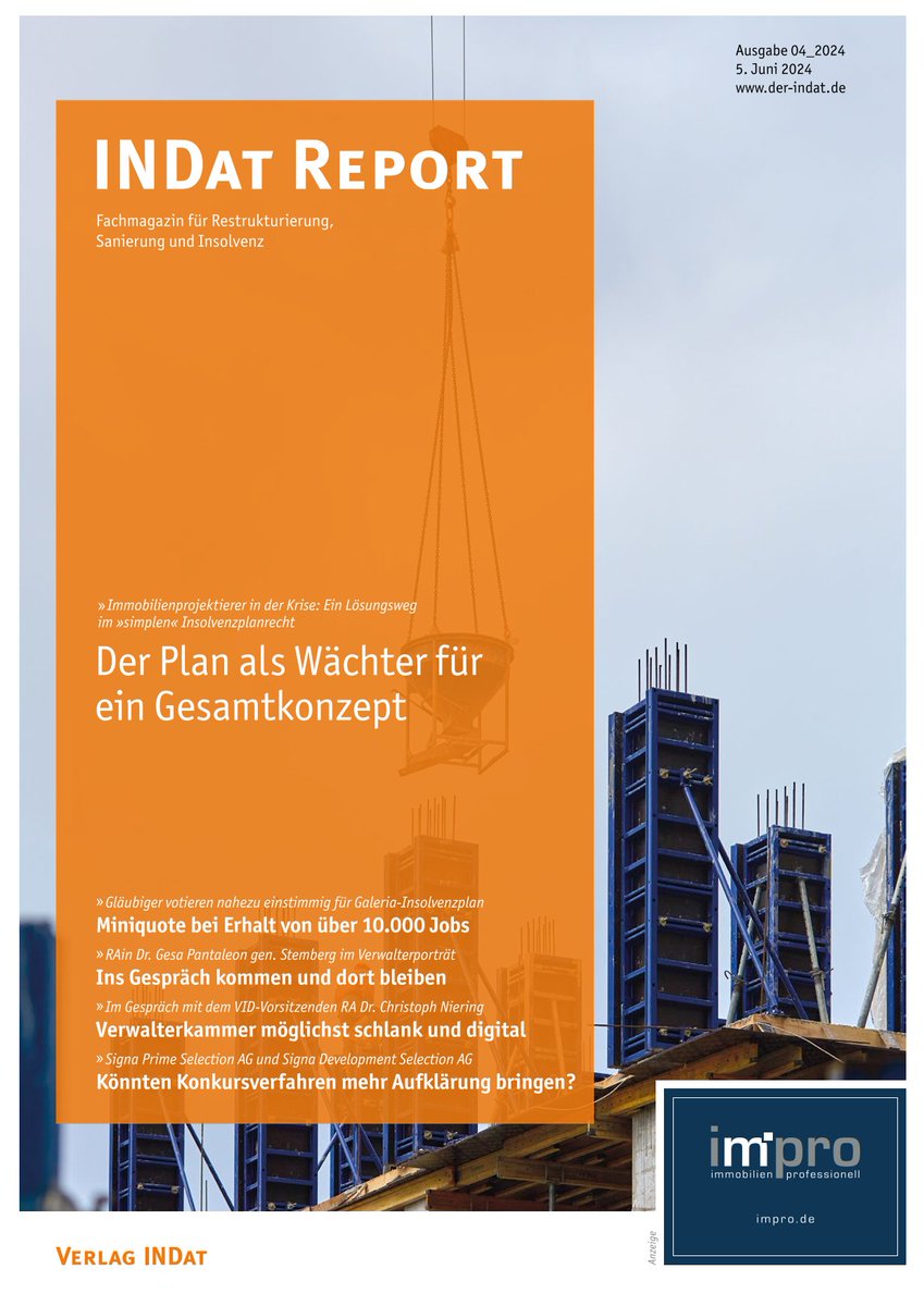 INDat Report 04_2024: Print- und Digitalausgabe mit 86 Seiten +++ Immobilienprojektierer in der Krise +++ Insolvenzplan von Galeria beschlossen +++ Update zu Signa-Insolvenzverfahren in Österreich und Deutschland +++  Sanierungserfolg in nur 5,56 % der Unternehmensinsolvenzen +++