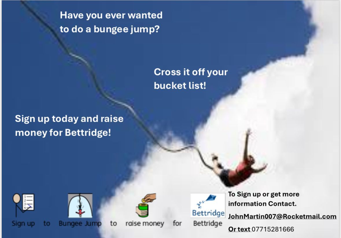 Do you or a family member have what it takes to take on a bungee jump? Would you like to help raise much needed funds for @bettridgeschool? If so then please get in contact with a John via the email or number advertised on the poster 😀