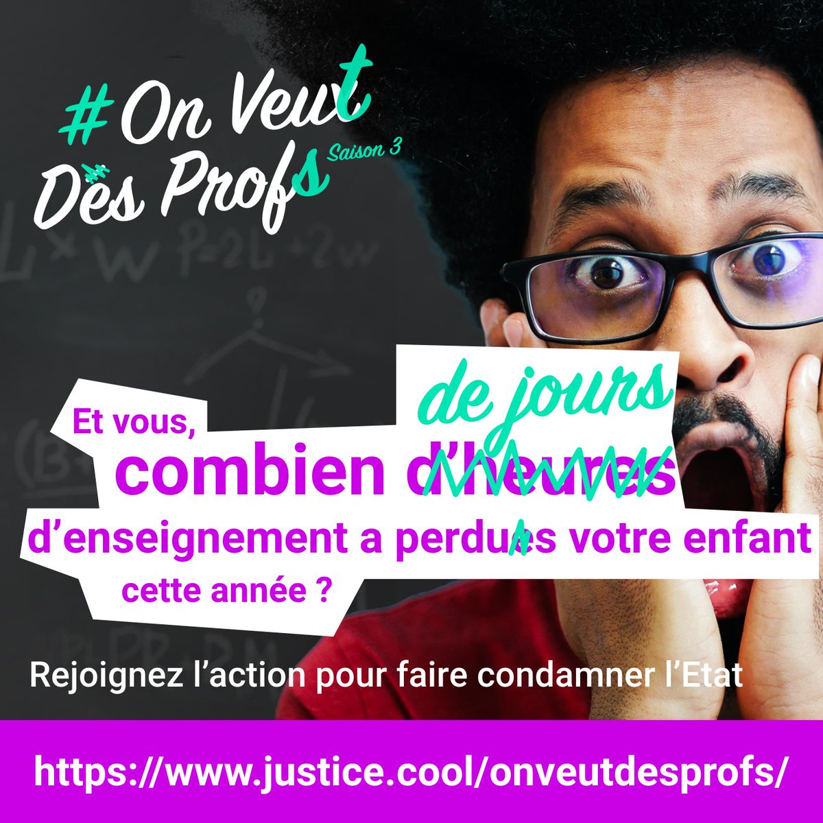 ET VOUS ? Combien d'heures ou de jours d'enseignement ont perdus vos enfants cette année ? Rejoignez l'action justice.cool/OnVeutDesProfs/