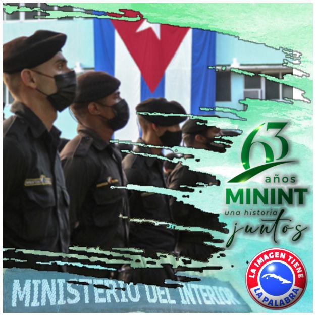 "El papel del funcionario del Ministerio del Interior, del combatiente del Ministerio del Interior, es uno de los papeles más honrosos y más dignos que pueda tener un revolucionario en este proceso(...)”. 
#63Minint