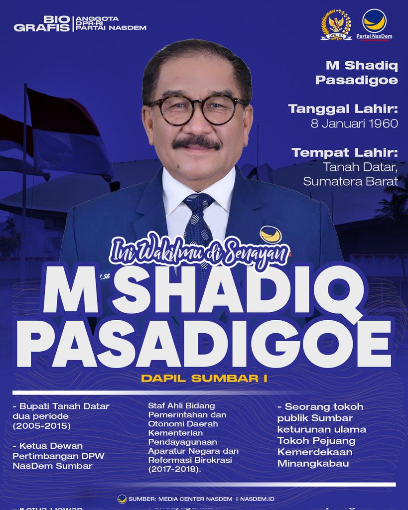 Ini dia wakilmu di Senayan: M Shadiq Pasadigoe Kakak M. Shadiq kader NasDem yang juga tokoh publik Sumatera Barat ini siap untuk menyuarakan aspirasi kakak-kakak semua dari Senayan. Berpengalaman sebagai birokrat Bupati Tanahdatar dua periode ini akan terus menggaungkan