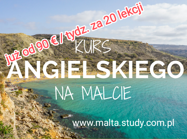 Angielski w Słońcu Malty 
Pakiet lato 4490 PLN 2 tygodnie
Kurs 40 lekcji akademik BB
Pakiet lato 4690 PLN 2 tygodnie
Kurs 40 lekcji rodzina HB
Info study.com.pl 
 malta.study.com.pl 
study.com.pl/angielski-malt…