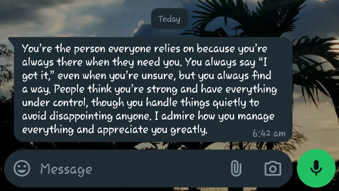 Woke up to this message and it gave me a sense of purpose. Every time I feel like giving up, I remember that there are people who look up to me.