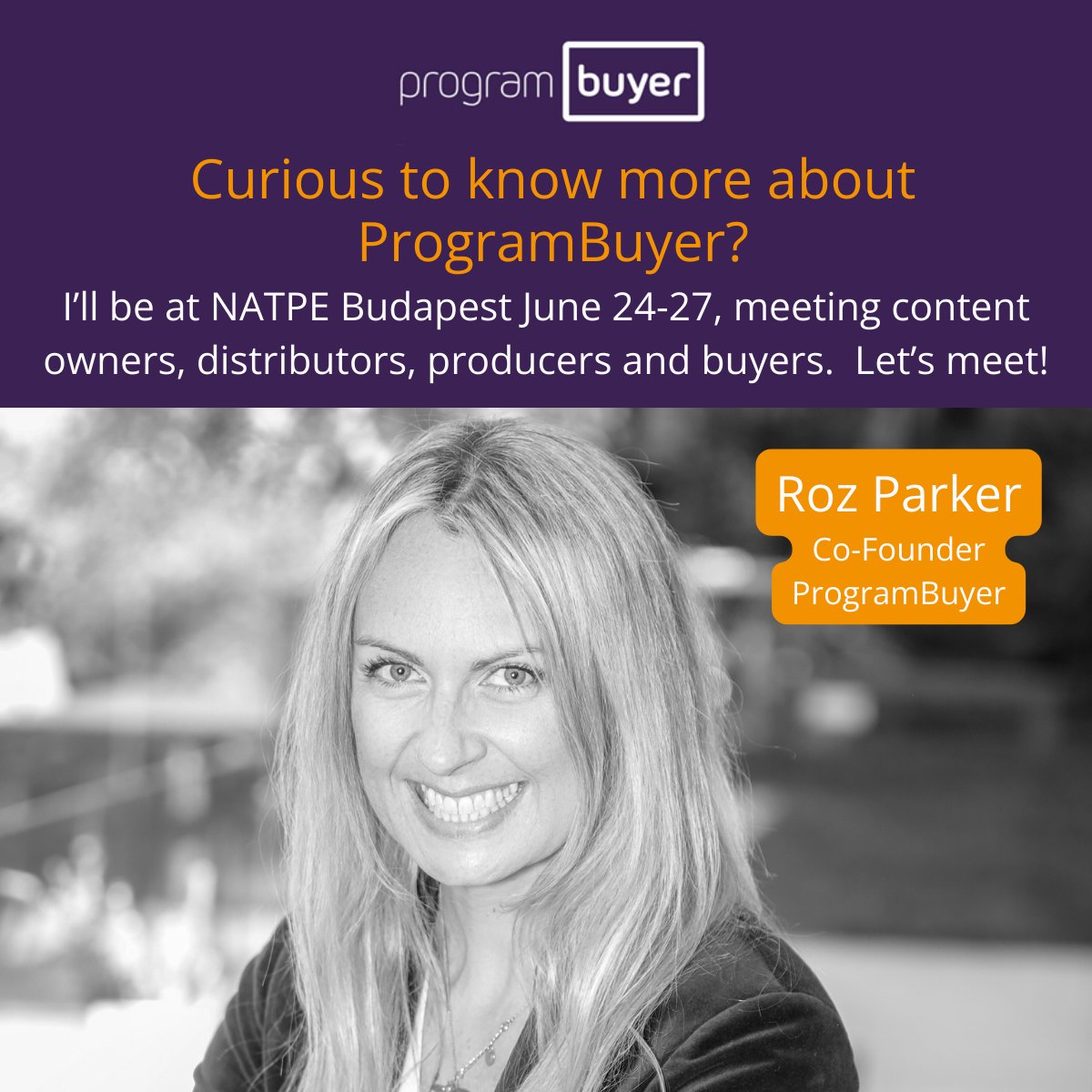 NATPE (@natpe) on Twitter photo Curious about ProgramBuyer?
I’m looking forward to attending NATPE Budapest this year.
If you’re interested to learn more about ProgramBuyer.com - get in touch and let’s schedule a meeting.
Roz@ProgramBuyer.com
(Roz Parker, Co-Founder) See you there! Curious about ProgramBuyer?
I’m looking forward to attending NATPE Budapest this year.
If you’re interested to learn more about ProgramBuyer.com - get in touch and let’s schedule a meeting.
Roz@ProgramBuyer.com
(Roz Parker, Co-Founder) See you there!