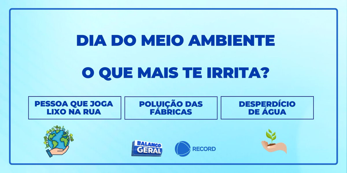 balancogeral's tweet image. Você sabia que dia 05 de junho é dia do meio ambiente? 🌳Essa data tem o objetivo conscientizar sobre a importância de preservar os recursos naturais. 🪻🌷🌻 A #Pergunta do dia quer saber, o que mais te irrita? Deixe sua opinião nos comentários e participe do #BalançoGeral!