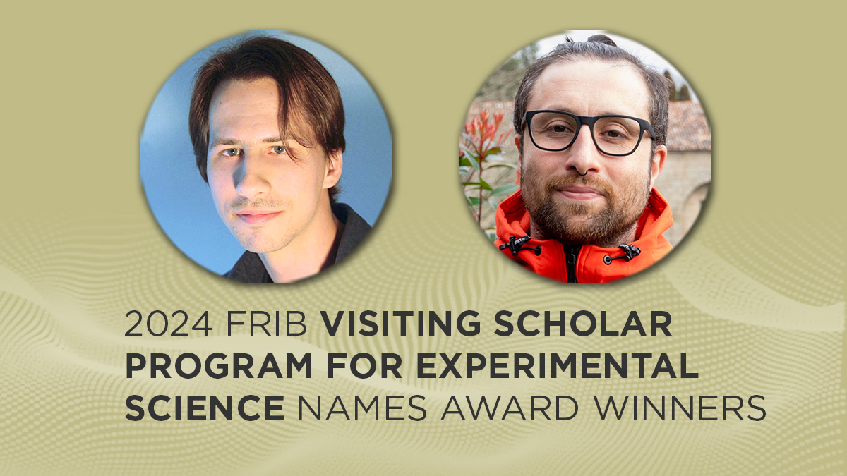 FRIBLab's tweet photo. Congratulations to the winners of the 2024 #FRIB Visiting Scholar Program for Experimental Science: Yassid Ayyad from @UniversidadeUSC and Erich Leistenschneider from @BerkeleyLab. Read more about their research here: https://t.co/fXqHRoKUMP
#NuclearPhysics https://t.co/KlVTXwEMYB
