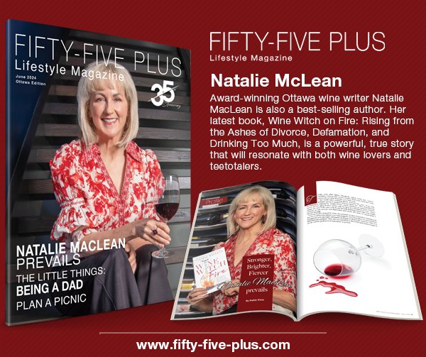 Fifty-Five Plus Lifestyle Magazine June 2024, Award-winning Natalie MacLean is also a best-selling author.  Wine Witch on Fire: Rising from the Ashes of Divorce, Defamation, and Drinking Too Much, is a true story that will resonate with both wine lovers and teetotalers.