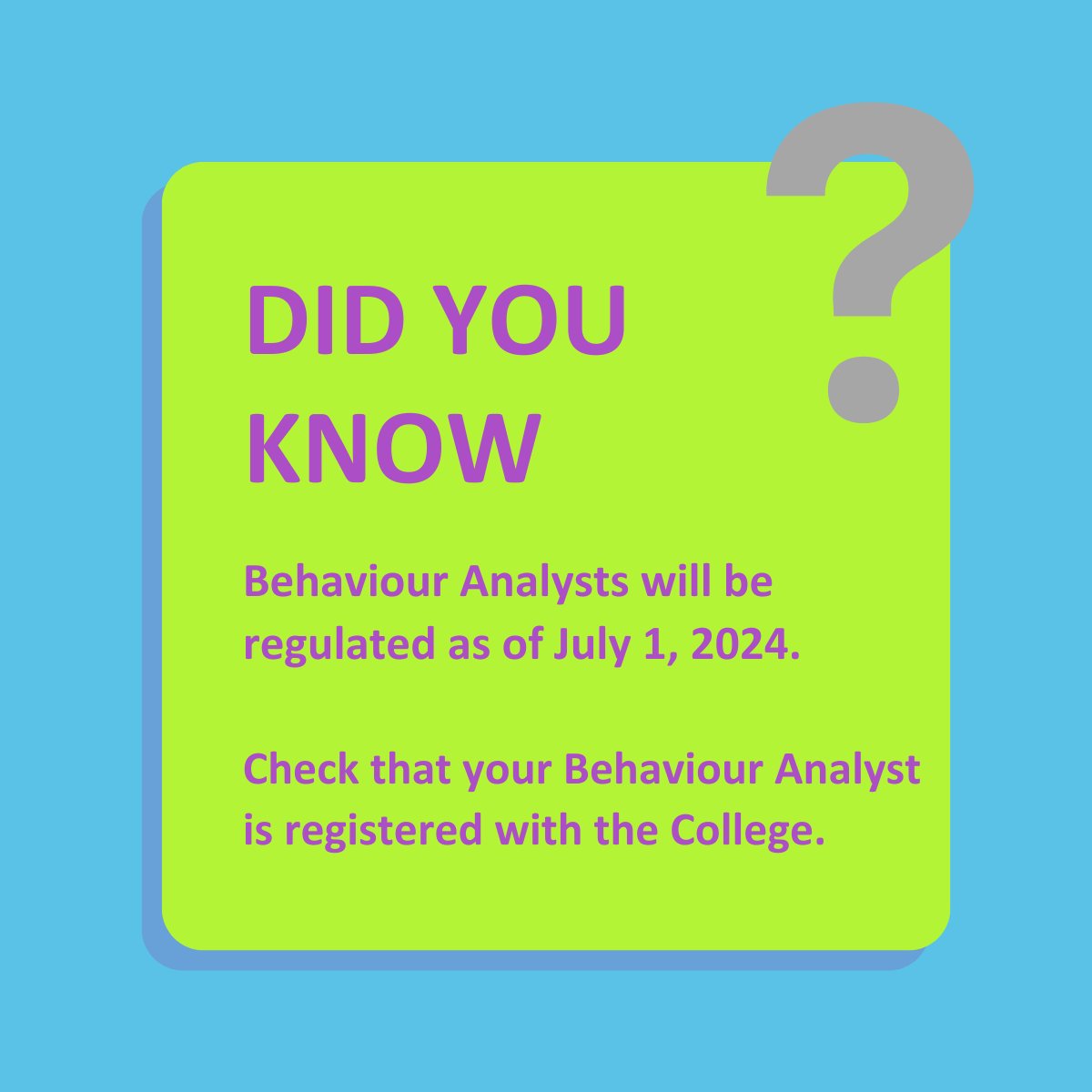 Did you know that Behaviour Analysts will soon be regulated health professionals in Ontario? If you or someone you know is working with a Behaviour Analyst, check that they’re registered with the College of Psychologists and Behaviour Analysts of Ontario as of July 1, 2024.