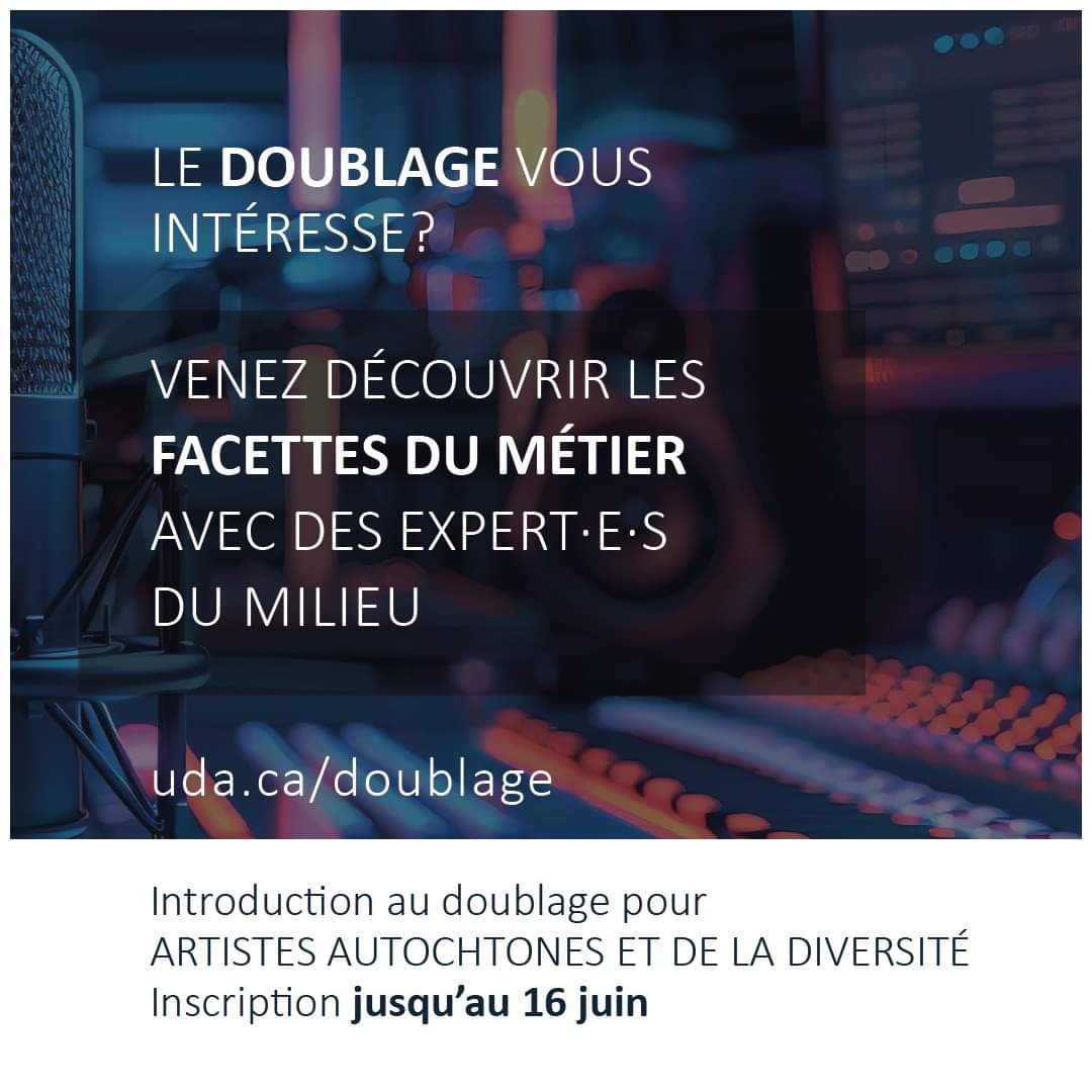 Pour répondre à la demande des studios de doublage du Québec, nous invitons les artistes autochtones et de la diversité à poser leur candidature pour participer à cet atelier. 
Pour plus d’info : uda.ca/doublage