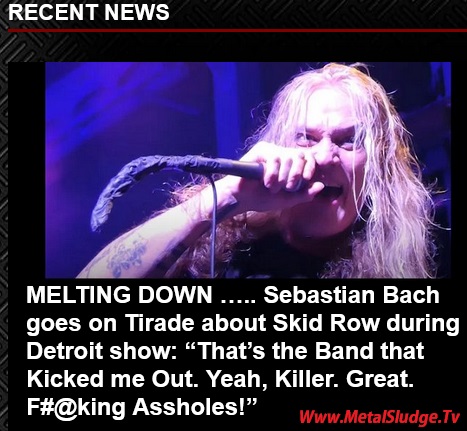 StevieTuff's tweet image. MELTING DOWN -
Sebastian Bach goes on Tirade about Skid Row during Detroit show: “That’s the Band that Kicked me Out. Yeah, Killer. Great. F#@king Assholes!” 
#sebastianbach #baz #skidrow #meltingdown  #snakesabo #rachelbolan #scottihill #metalsludge 
metalsludge.tv/melting-down-s…