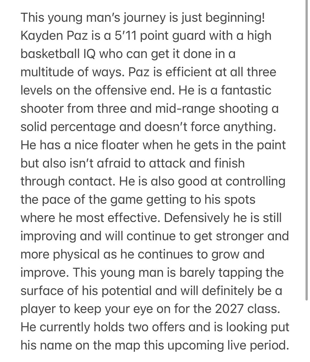 Kayden Paz (2027)
Height: 5’11 
POS: PG
HS: Harding (OH) 
Grassroots: Midwest Basketball Club (OH) 
Calling Card: Efficient Playmaker 
Current Offers: Southern Indiana, La Serra