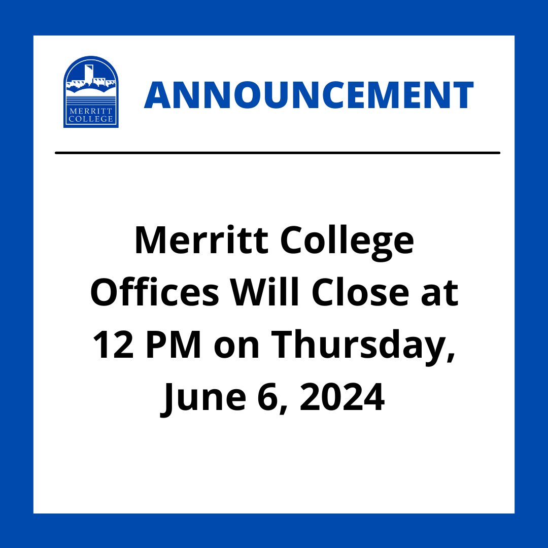 📢 ATTENTION: Merritt College offices will close at 12 PM on Thursday, June 6, 2024.