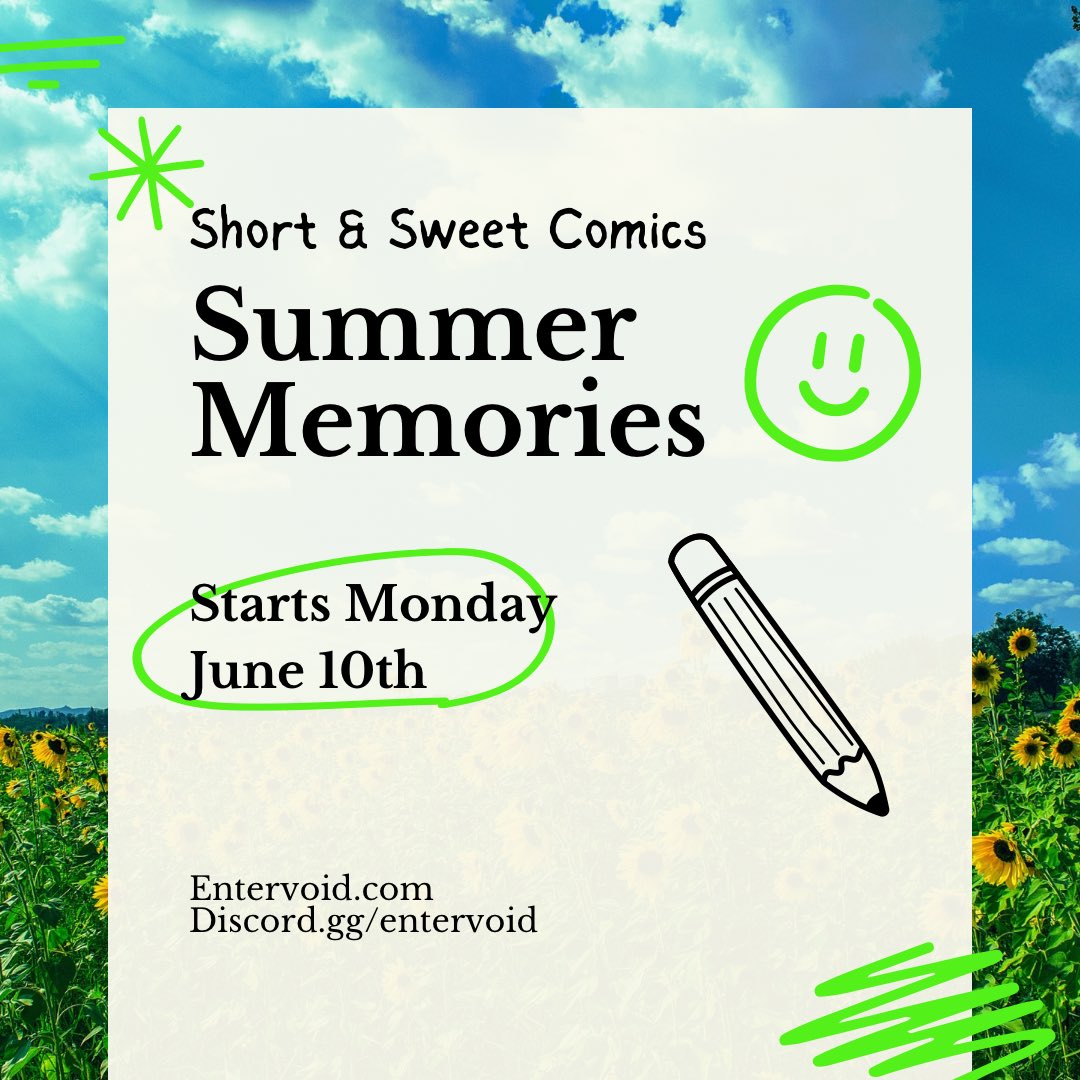 Sign up for Short &amp; Sweet: Summer Memories ☀️ This event is an artist battle, meaning no characters attached! Just a 1-4 page original comic with a summer theme!

Join us on Discord ⬇️
Discord.gg/entervoid