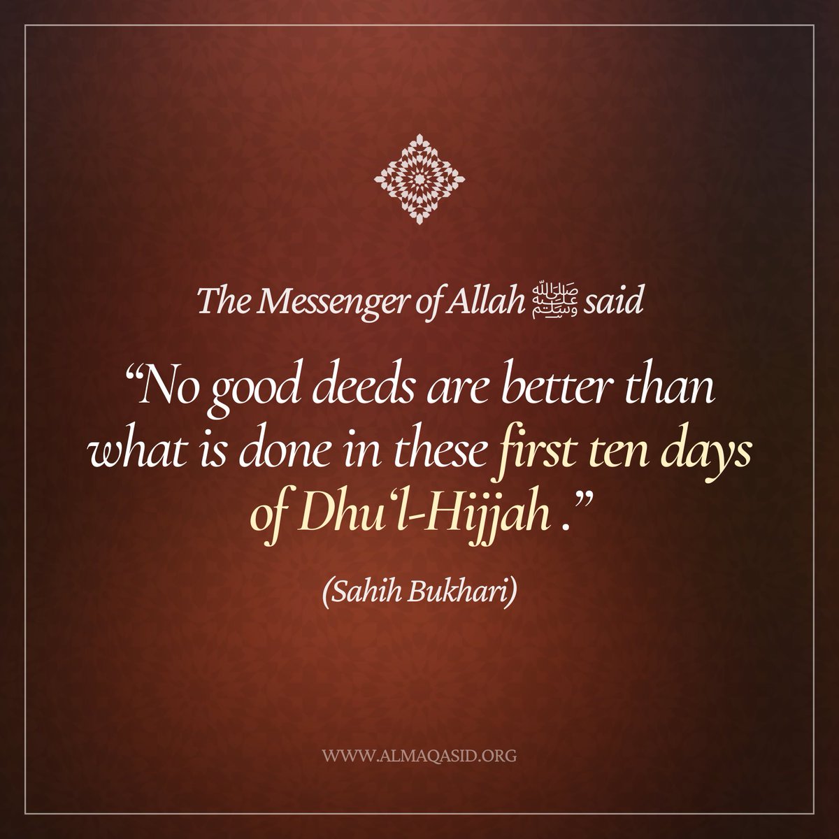 “No good deeds are better than what is done in these first ten days of Dhu’l-Hijjah.”
