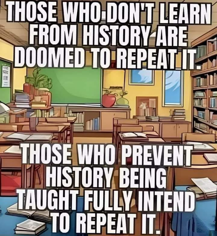 ♀️ IAmLookingBackAtYou 🇺🇸 🇮🇱 🇩🇪 🇹🇷 on X: "Those who don't learn from #history are doomed to repeat it. Those who prevent history from being taught, fully intend to #repeat it. https://t.co/J4q8ClAgLI" /