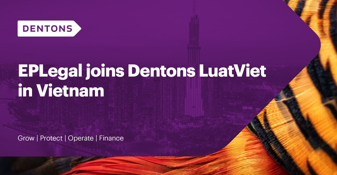 EPLegal has joined Dentons LuatViet as the Firm strengthens its client offering across the country and across the ASEAN region dentonsluatviet.com/en/about-dento…