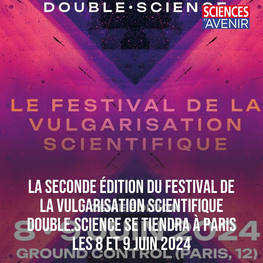 La seconde édition du festival de la vulgarisation scientifique Double.Science se tiendra à Paris les 8 et 9 juin 2024
👉 l.sciencesetavenir.fr/J3B