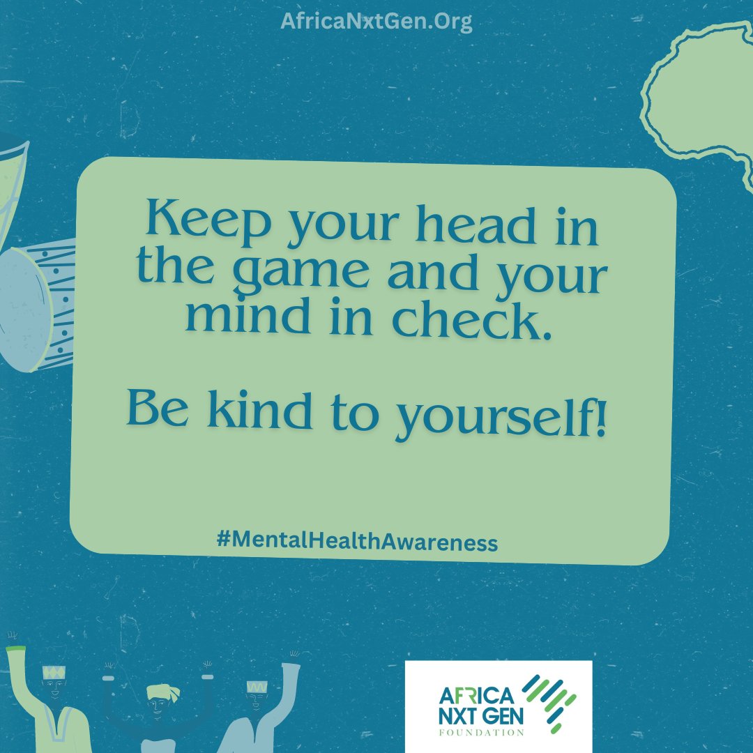 Be kind to yourself, speak up!

#AfricaNxtGen | #MentalHealthAwareness