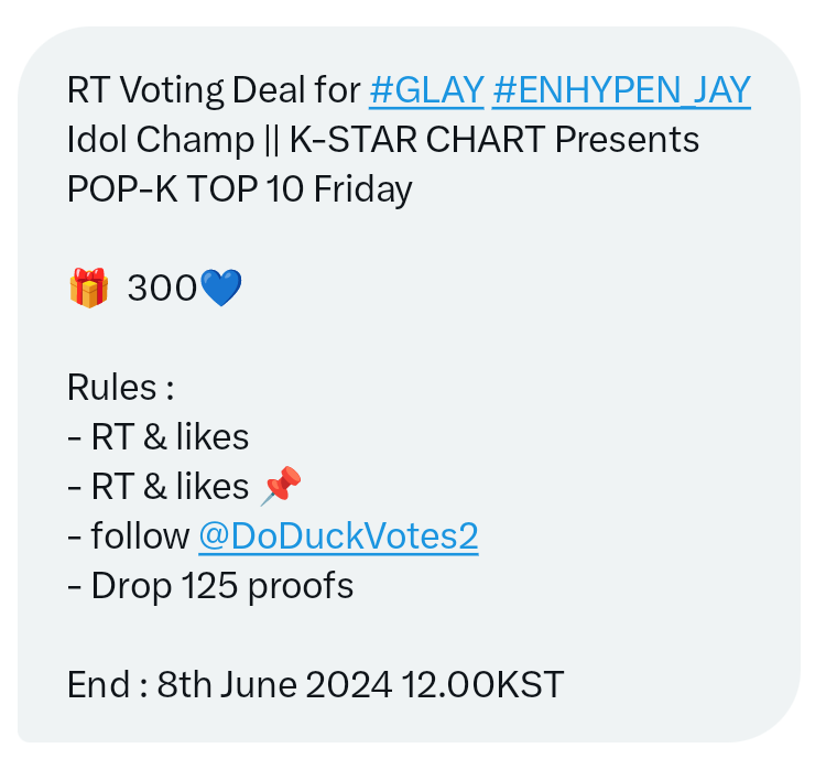 RT Voting Deal for #GLAY #ENHYPEN_JAY
Idol Champ || K-STAR CHART Presents POP-K TOP 10 Friday

🎁  300💙

Rules :
- RT &amp; likes
- RT &amp; likes 📌
- follow <a href="/DoDuckVotes2/">DDV 2 | seller mubeat idolchamp mcountdown</a>
- Drop 125 proofs

End : 8th June 2024 12.00KST

#ENFuelUp #ENVOOSTERS