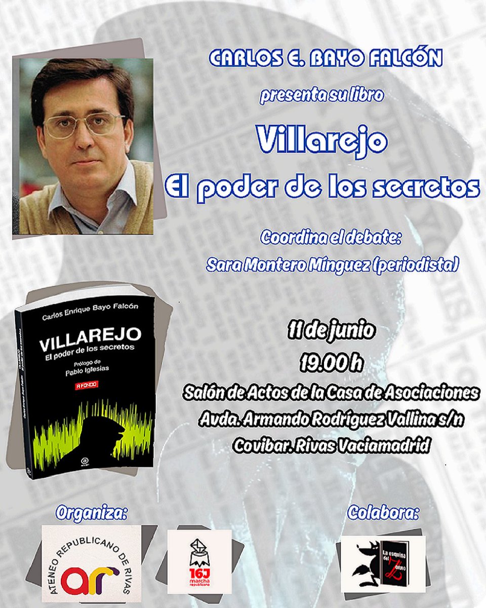 El martes, 11 de junio, a las 19 h., tienes una cita en el Salón de Actos de la Casa de Asociaciones de Rivas (Avda. Armando Rodríguez Vallina s/n. Covibar) para escuchar a uno de los periodistas que más saben sobre Villarejo y sus actividades delictivas: Carlos E. Bayo Falcón.