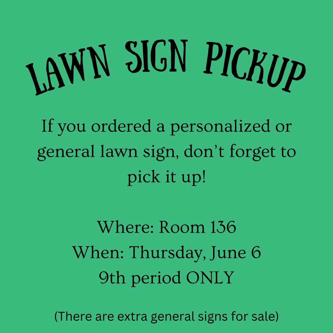 Lawn sign pickup today 9th period.
