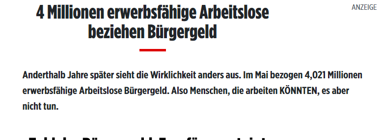 Und das ist schlicht und einfach eine Falschaussage. Von den 4 Millionen arbeiten zB schon mal 800.000 Menschen und weitere 1,6 Millionen sind in Ausbildung, studieren oder sind in Erziehungszeit. Uninformiert oder einfach billige Hetze? Tja.