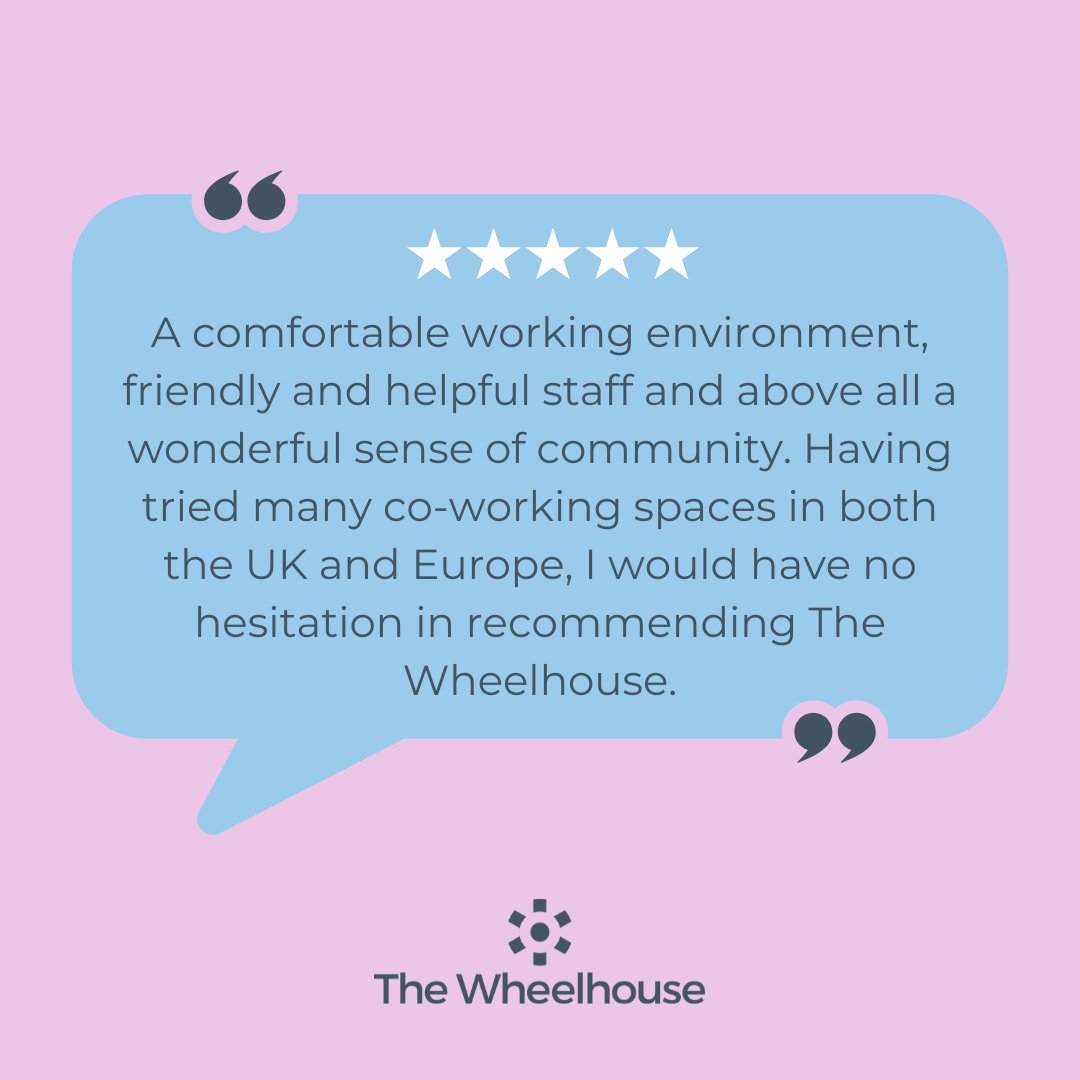A comfortable working environment, friendly and helpful staff and above all a wonderful sense of community, having tried many co-working spaces in both the UK and Europe. I would have no hesitation recommending The Wheelhouse. 

#ukthewheelhouse #testimonial #coworkingspaces