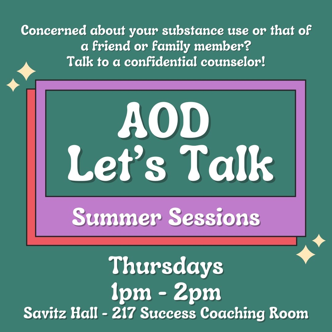 The Wellness Center's confidential counselors are available Thursdays  1pm-2pm to offer support for individuals who may be struggling with substance abuse or concerned for a loved one. AOD Let's Talk is available in-person in Savitz Hall Room 217.