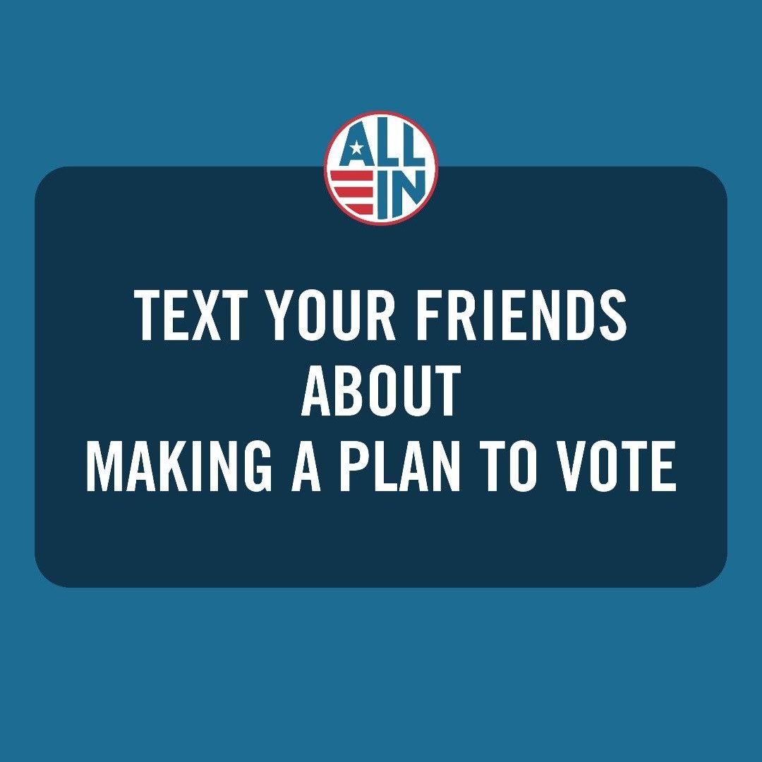 Text your friends about making a plan to vote! 🗳️

Join ALL IN’s nonpartisan training this summer for support hosting your own texting parties on campus this fall. Sign up today: allin.vote/f2f