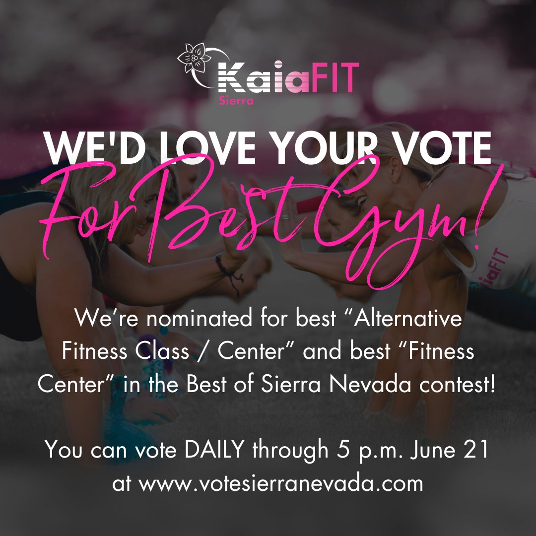 Hooray! Kaia FIT Sierra has been nominated in the Best of Sierra Nevada contest! 

You can vote DAILY through 5 p.m. June 21 at votesierranevada.com. You'll find us under TWO categories:  “Alternative Fitness Class / Center” and “Fitness Center."

#reno #kaiafitsierra