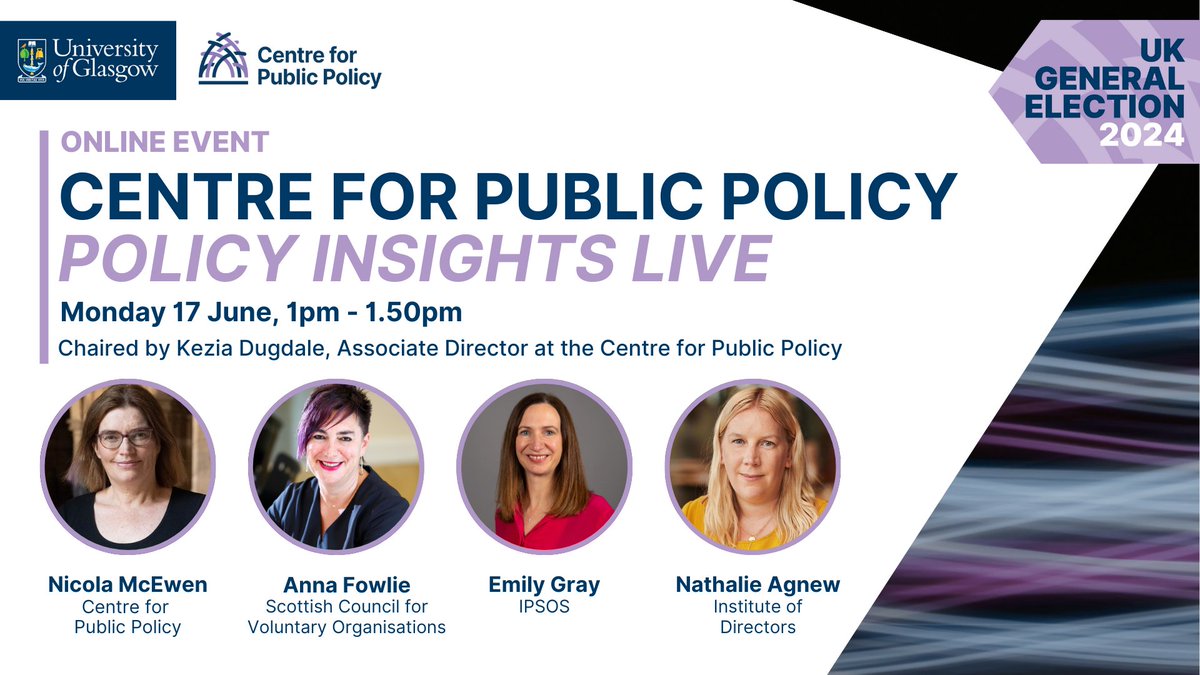 Centre for Public Policy (@uofgpolicy) on Twitter photo Online Event: Policy Insights Live
Join us on 17 June to analyse the final stages of the General Election & reflect on the campaigns
Panel:
📍<a href="/McEwen_Nicola/">Nicola McEwen</a>
📍<a href="/AnnaFowlie/">Anna Fowlie 🕷</a>, <a href="/scvotweet/">SCVO</a>
📍<a href="/EmilyIpsosScot/">Emily Gray</a>, <a href="/IpsosScotland/">Ipsos Scotland</a>
📍Nathalie Agnew, <a href="/The_IoD/">IoD</a>
Register: eventbrite.co.uk/e/920757619827… Online Event: Policy Insights Live
Join us on 17 June to analyse the final stages of the General Election & reflect on the campaigns
Panel:
📍<a href="/McEwen_Nicola/">Nicola McEwen</a>
📍<a href="/AnnaFowlie/">Anna Fowlie 🕷</a>, <a href="/scvotweet/">SCVO</a>
📍<a href="/EmilyIpsosScot/">Emily Gray</a>, <a href="/IpsosScotland/">Ipsos Scotland</a>
📍Nathalie Agnew, <a href="/The_IoD/">IoD</a>
Register: eventbrite.co.uk/e/920757619827…