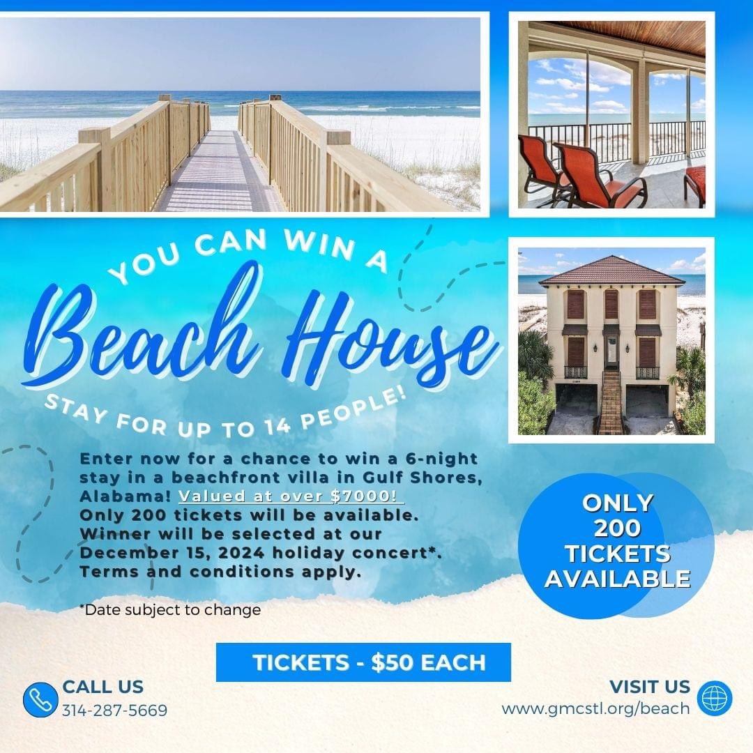 Win a week’s stay in a private beach house in sunny Gulf Shores, Alabama! This opportunity could be yours to win by entering our Beach House Raffle! Only 200 tickets will be available! Enter now at gmcstl.org/beach

Terms &amp; Conditions apply.