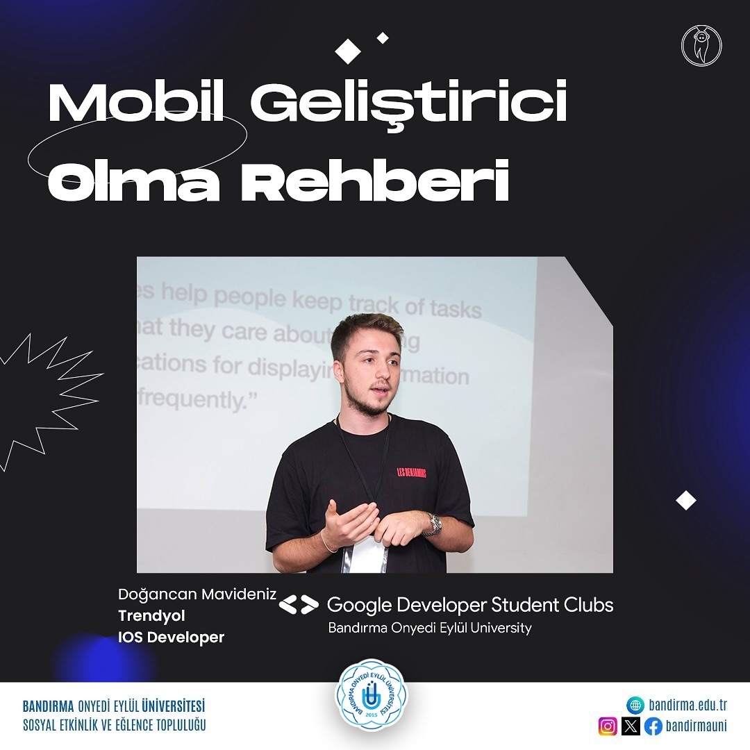 Bu pazartesi Bandırma Onyedi Eylül Üniversitesi GDSC topluluğunda, "Mobil Geliştirici Olma Rehberi" adlı sunumumu yapacağım, yolu düşeni beklerim :)
