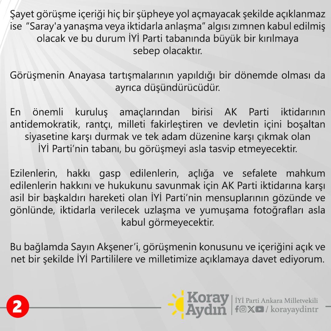 İYİ Parti Kurucu Genel Başkanı Sayın Meral Akşener’in, Cumhurbaşkanı Sayın Recep Tayyip Erdoğan ile Saray'da gerçekleştirdiği görüşmenin üzerinden bir gün geçti. 

Ne Sayın Akşener ne de Sayın Erdoğan görüşmenin konusu ve içeriğine dair bir açıklama yapmadı.

Kamuoyu, görüşme