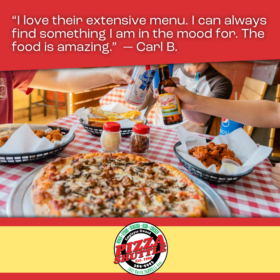 Thank you, Carl! At Pizza Shuttle, we offer a variety of delicious options to satisfy any craving. Since 1985, we've been serving Milwaukee’s East side with top-notch service and quality food. Dine in, get delivery, or takeout today! 

#PizzaShuttle #Pizza #Milwaukee