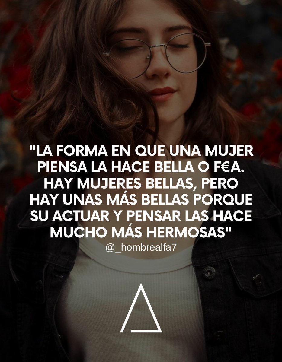 La verdadera belleza de una mujer no radica en su físico, sino en su inteligencia.

Una mujer es bella cuando su manera de pensar es correcta, inteligente, sabia y está llena de virtudes y valores morales. Cuando su manera de pensar es íntegra, exclusiva, amorosa, de hogar, 

👇🏻