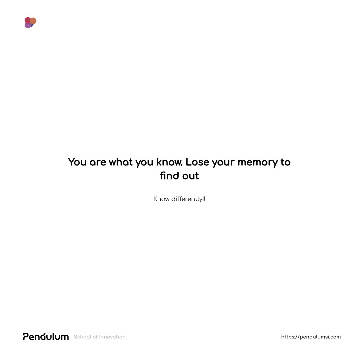 pendulum_psi's tweet photo. "You are what you know. Lose your memory to find out"

#edtech #psi #pendulumschoolofinnovation #product #ux #SchoolChoice #knowdifferently https://t.co/zru5yOStA3