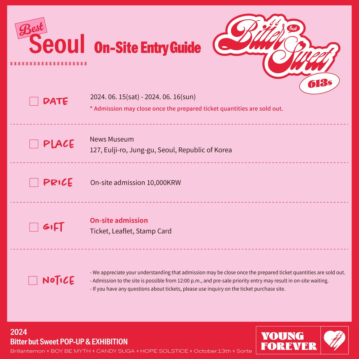 ʙᴛs 𝟷𝟷ᴛʜ ᴀɴɴɪᴠᴇʀsᴀʀʏ 
ᴘᴏᴘ ᴜᴘ&amp;ᴇxʜɪʙɪᴛɪᴏɴ

𝐁𝐢𝐭𝐭𝐞𝐫 𝐛𝐮𝐓 𝐒𝐰𝐞𝐞𝐭 

[𝘀𝗲𝗼𝘂𝗹] 현장 입장 안내 [JPN/ENG]

📢준비된 티켓 수량이 소진될 경우 조기 마감될 수 있습니다.