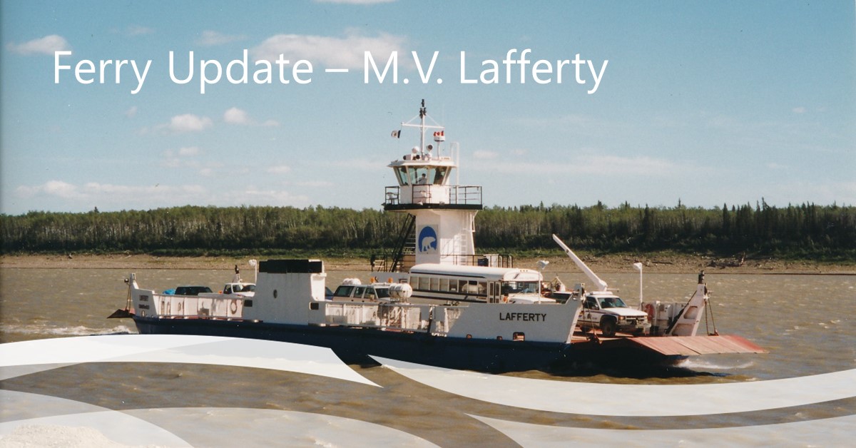 SCHEDULE UPDATE: The Liard River ferry (MV Lafferty) will be temporarily closed from 4 – 6pm, Thursday, June 6 for essential maintenance. For the most up-to-date highway and ferry conditions, check dot.gov.nt.ca/Highways.