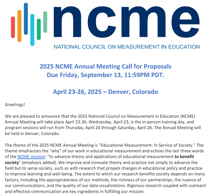 What are your measurement research goals for the summer? Let our #NCME25 conference proposal deadline (Sept. 13th) inspire you toward great work and fruitful collaborations!
<a href="/NCME38/">NCME</a> will meet in Denver (colocated with <a href="/AERA_EdResearch/">AERA</a>) April 23-26, 2025. ncme.org/event/annual-m…