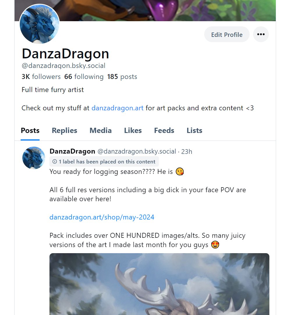 🚨 WARNING 🚨

If you use B-Sky, please follow me there :O

I'm seeing a lot of furry artists getting banned from here with NO ability to appeal???  

Despite allowing adult stuff they're going hard in on banning content that I guess they don't personally like?

:/