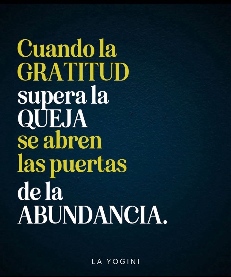 Cuando la gratitud supera la queja se abren las puertas de la abundancia 🤩