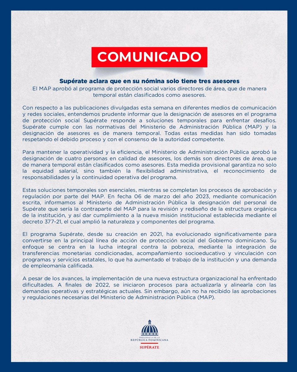 SuperateRDO's tweet photo. Con respecto a las publicaciones divulgadas esta semana en diferentes medios de comunicación y redes sociales, entendemos prudente informar que la designación de asesores en el programa de protección social Supérate responde a soluciones temporales para enfrentar desafíos. Supérate cumple con las normativas del Ministerio de Administración Pública (MAP) y la designación de asesores es de manera temporal. Todas estas medidas han sido tomadas respetando el debido proceso y con el consenso de la autoridad competente.

@ListinDiario @nuriapiera
