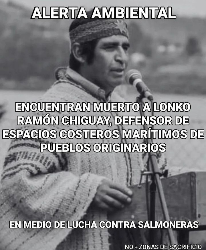 WallmapuResiste's tweet photo. ENCUENTRAN MUERTO A LONKO MAPUCHE RAMÓN CHIGUAY

 4-6-2024 La muerte del Lonko Ramon Chiguay en plena lucha contra las #salmoneras,es mas que extraño, sin olvidar que el lonko ya habia declarado en su momento que el gobernador Vallespin de Puerto Montt era responsable de lo que https://t.co/xsGkdsB14x